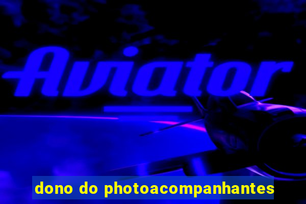 dono do photoacompanhantes